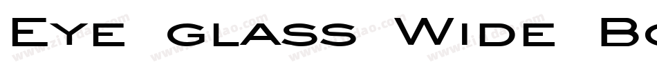 Eye glass Wide Bold Italic字体转换